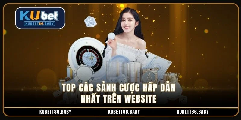 Top các sảnh cược hấp dẫn nhất trên website Top các sảnh cược hấp dẫn nhất trên website