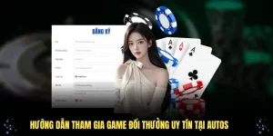 Hướng dẫn tham gia game đổi thưởng uy tín tại Autos một cách an toàn và hiệu quả