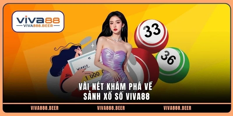 Vài nét khám phá về sảnh xổ số VIVA88