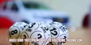 Nhiều hình thức phong phú, cơ hội trúng thưởng lớn