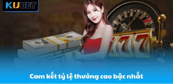 Cam kết tỷ lệ thưởng cao bậc nhất ngành công nghiệp cờ bạc trực tuyến