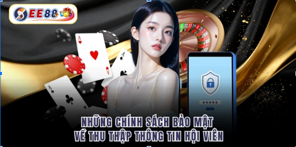 Những chính sách bảo mật về thu thập thông tin hội viên