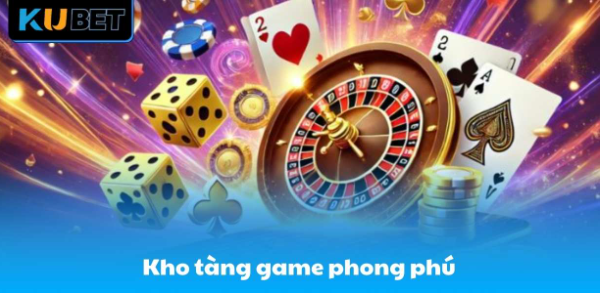 Kho tàng game phong phú, bet thủ cá cược không giới hạn