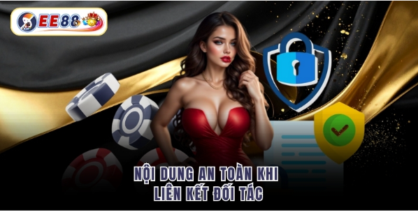 Nội dung an toàn khi liên kết đối tác