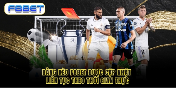 Bảng kèo F8bet được cập nhật liên tục theo thời gian thực