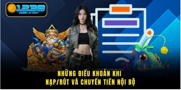 Những điều khoản khi nạp/rút và chuyển tiền nội bộ