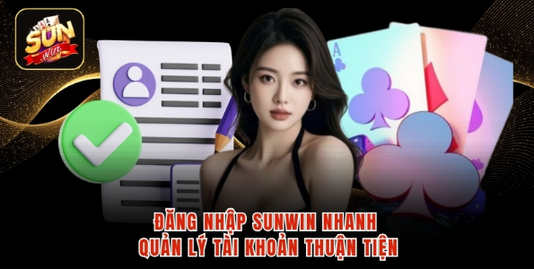 Đăng nhập SUNWIN nhanh quản lý tài khoản thuận tiện