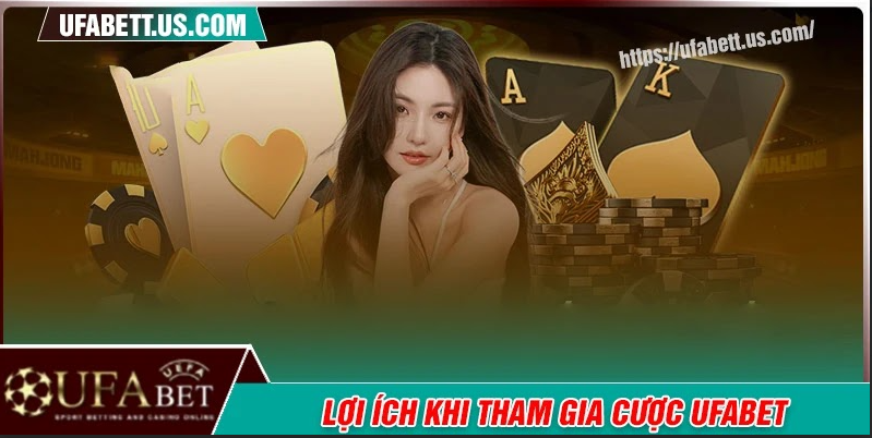 Lợi ích khi tham gia cá cược tại nhà cái UFABET