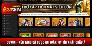 33WIN - Nền tảng cá cược an toàn, uy tín nhất châu Á