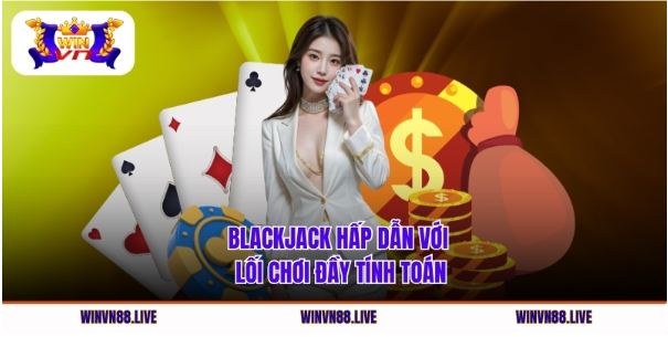 Blackjack hấp dẫn với lối chơi đầy tính toán. Blackjack hấp dẫn với lối chơi đầy tính toán.