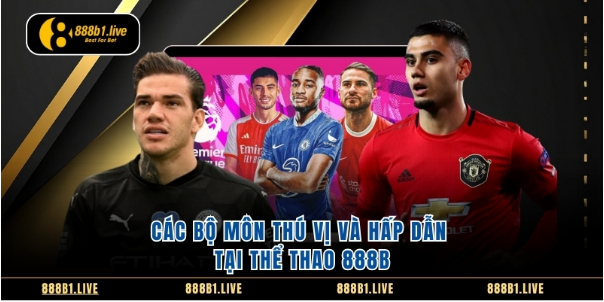 Các bộ môn thú vị và hấp dẫn tại Thể thao 888b
