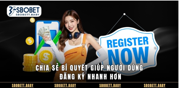 Chia sẻ bí quyết giúp người dùng đăng ký nhanh hơn Chia sẻ bí quyết giúp người dùng đăng ký nhanh hơn