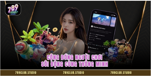 Cộng đồng người chơi sôi động cùng thông minh Cộng đồng người chơi sôi động cùng thông minh