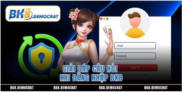 Giải đáp câu hỏi khi đăng nhập BK8 Giải đáp câu hỏi khi đăng nhập BK8