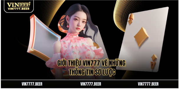 Giới thiệu Vin777 về những thông tin sơ lược Giới thiệu Vin777 về những thông tin sơ lược