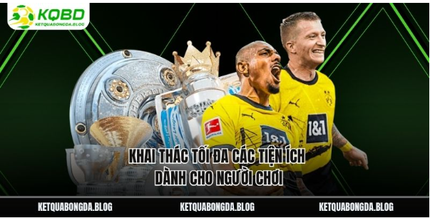 Khai thác tối đa các tiện ích dành cho người chơi Khai thác tối đa các tiện ích dành cho người chơi