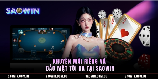 Khuyến mãi riêng và bảo mật tối đa tại Saowin