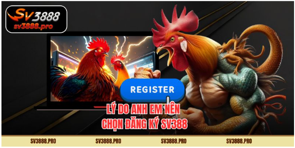 Lý do anh em nên chọn đăng ký sv388 Lý do anh em nên chọn đăng ký sv388