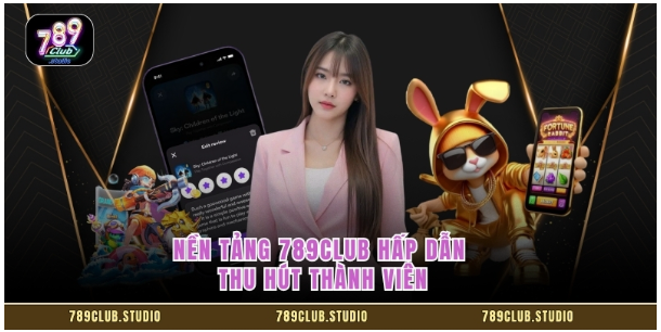 Nền tảng 789club hấp dẫn thu hút thành viên Nền tảng 789club hấp dẫn thu hút thành viên