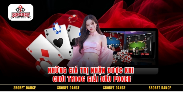 Những giá trị nhận được khi chơi trong giải đấu poker