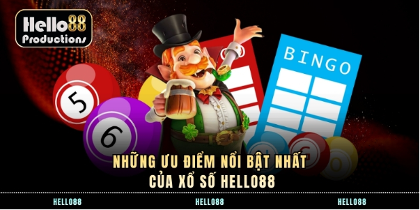 Những ưu điểm nổi bật nhất của xổ số Hello88