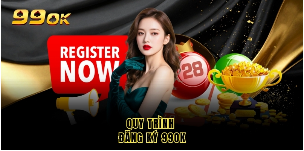 Quy trình đăng ký 99OK