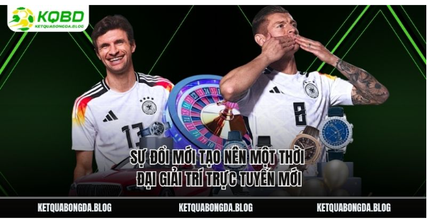 Sự đổi mới tạo nên một thời đại giải trí trực tuyến mới Sự đổi mới tạo nên một thời đại giải trí trực tuyến mới