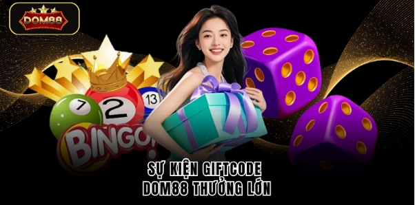 Sự kiện giftcode DOM88 thưởng lớn