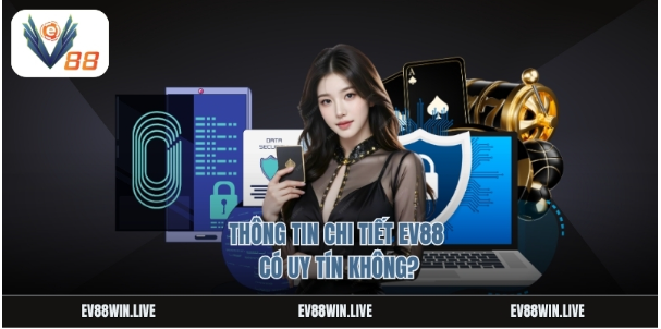 Thông tin chi tiết EV88 có uy tín không? Thông tin chi tiết EV88 có uy tín không?
