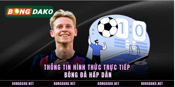Thông tin hình thức trực tiếp bóng đá hấp dẫn Thông tin hình thức trực tiếp bóng đá hấp dẫn