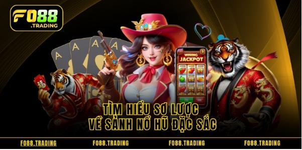 Tìm hiểu sơ lược về sảnh nổ hũ đặc sắc Tìm hiểu sơ lược về sảnh nổ hũ đặc sắc