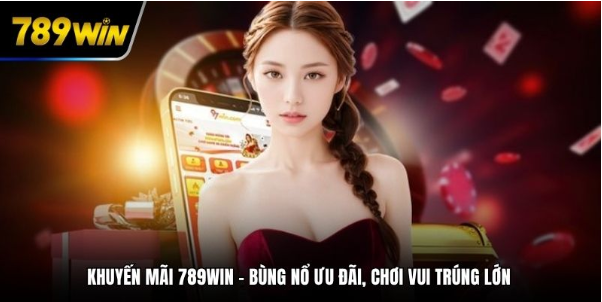 Tính Minh Bạch Trong Chính Sách Khuyến Mãi – Điều Làm Nên Uy Tín 789win