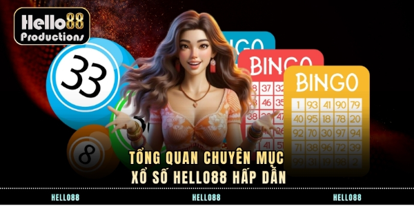 Tổng quan chuyên mục xổ số Hello88 hấp dẫn