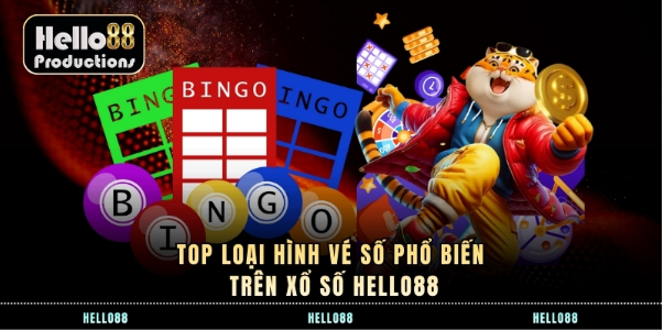 Top loại hình vé số phổ biến trên xổ số Hello88