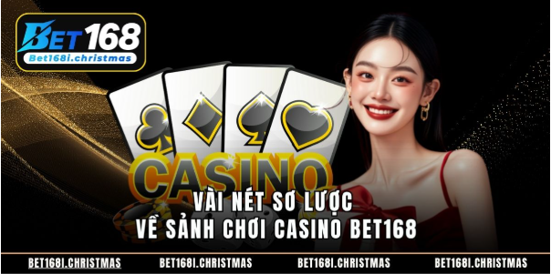 Vài nét sơ lược về sảnh chơi casino BET168 Vài nét sơ lược về sảnh chơi casino BET168