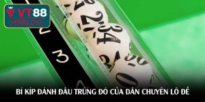 Bí kíp đánh đâu trúng đó của dân chuyên lô đề VT88 Bí kíp đánh đâu trúng đó của dân chuyên lô đề VT88