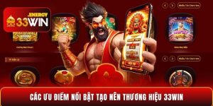 Các ưu điểm nổi bật tạo nên thương hiệu 33WIN