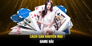 Cách săn khuyến mãi game bài Cách săn khuyến mãi game bài