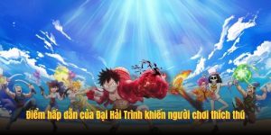 Điểm hấp dẫn của Đại Hải Trình khiến người chơi thích thú