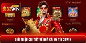 Giới thiệu chi tiết về nhà cái uy tín 33WIN