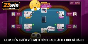Gom tiền triệu với mẹo đỉnh cao cách chơi xì dách