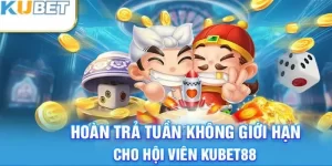 Hoàn trả không giới hạn cho hội viên Kubet88