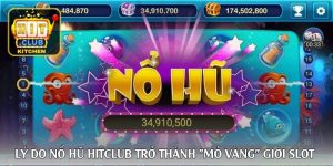 Lý do nổ hũ Hitclub trở thành "mỏ vàng" giới slot