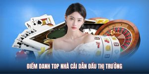 Điểm danh top nhà cái dẫn đầu thị trường