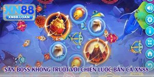 Săn boss không trượt với chiến lược bắn cá xn88 Săn boss không trượt với chiến lược bắn cá xn88