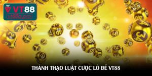 Thành thạo luật cược lô đề VT88, thắng lớn dễ dàng Thành thạo luật cược lô đề VT88, thắng lớn dễ dàng