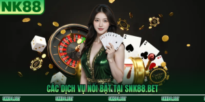 Các dịch vụ nổi bật tại SNK88.BET