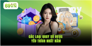 Các loại quay số được yêu thích nhất năm Các loại quay số được yêu thích nhất năm