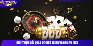 Giới thiệu mối quan hệ giữa 123BMVP.COM và 123B