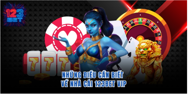 Những điều cần biết về nhà cái 123Bet Vip Những điều cần biết về nhà cái 123Bet Vip